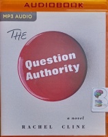 The Question Authority written by Rachel Cline performed by Sarah Mollo-Christensen, Stephen Graybill, Megan Tusing and Teri Schnaubelt on MP3 CD (Unabridged)